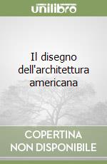 Il disegno dell'architettura americana libro