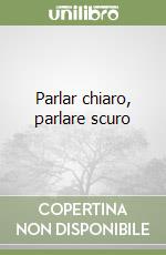 Parlar chiaro, parlare scuro