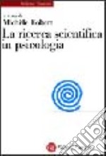 La ricerca scientifica in psicologia