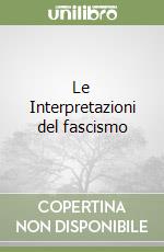 Le Interpretazioni del fascismo libro