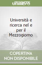 Università e ricerca nel e per il Mezzogiorno libro