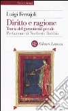 Diritto e ragione. Teoria del garantismo penale libro di Ferrajoli Luigi