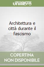 Architettura e città durante il fascismo