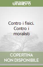 Contro i fisici. Contro i moralisti libro