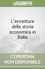 L'avventura della storia economica in Italia libro