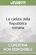 La caduta della Repubblica romana