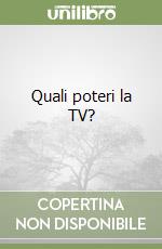 Quali poteri la TV? libro