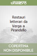 Restauri letterari da Verga a Pirandello libro