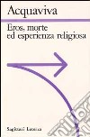 Eros, morte ed esperienza religiosa libro