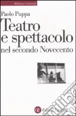 Teatro e spettacolo nel secondo Novecento libro