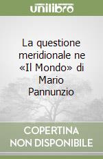 La questione meridionale ne «Il Mondo» di Mario Pannunzio libro