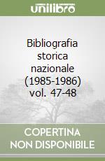 Bibliografia storica nazionale (1985-1986) vol. 47-48 libro