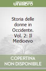 Storia delle donne in Occidente. Vol. 2: Il Medioevo libro