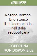 Rosario Romeo. Uno storico liberaldemocratico nell'Italia repubblicana