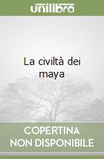 La civiltà dei maya