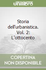 Storia dell'urbanistica. Vol. 2: L'ottocento libro