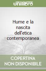 Hume e la nascita dell'etica contemporanea libro