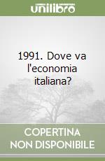 1991. Dove va l'economia italiana? libro