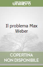 Il problema Max Weber
