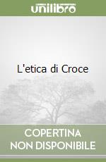 L'etica di Croce libro