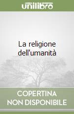 La religione dell'umanità libro