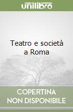 Teatro e società a Roma libro