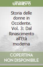 Storia delle donne in Occidente. Vol. 3: Dal Rinascimento all'Età moderna libro