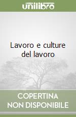 Lavoro e culture del lavoro libro