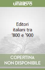 Editori italiani tra '800 e '900 libro