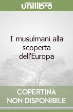 I musulmani alla scoperta dell'Europa libro