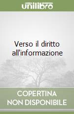 Verso il diritto all'informazione libro