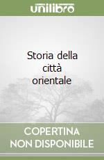 Storia della città orientale