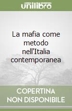 La mafia come metodo nell'Italia contemporanea