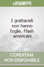 I grattacieli non hanno foglie. Flash americani libro