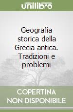 Geografia storica della Grecia antica. Tradizioni e problemi