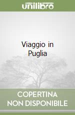 Viaggio in Puglia