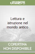 Lettura e istruzione nel mondo antico libro