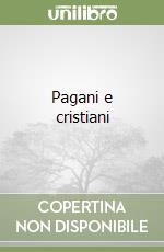Pagani e cristiani