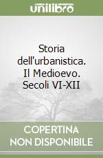 Storia dell'urbanistica. Il Medioevo. Secoli VI-XII libro