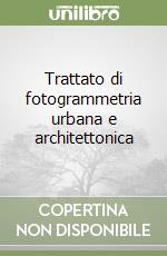 Trattato di fotogrammetria urbana e architettonica libro