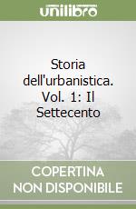 Storia dell'urbanistica. Vol. 1: Il Settecento libro