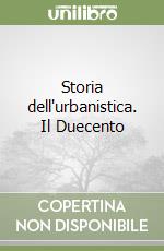 Storia dell'urbanistica. Il Duecento libro