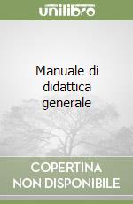 Manuale di didattica generale libro