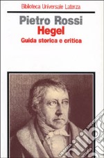 Hegel. Guida storica e critica libro