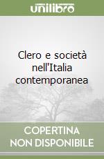 Clero e società nell'Italia contemporanea libro