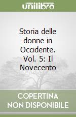 Storia delle donne in Occidente. Vol. 5: Il Novecento libro