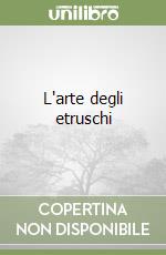 L'arte degli etruschi libro