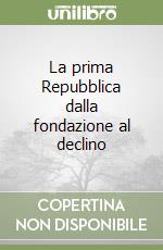 La prima Repubblica dalla fondazione al declino libro