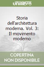 Storia dell'architettura moderna. Vol. 3: Il movimento moderno libro