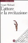 L'attore e la recitazione libro